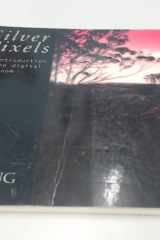 Silver Pixels: An Introduction to the Digital Darkroom cover image