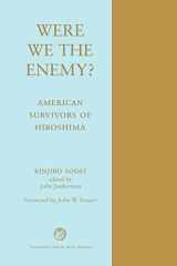 Were We The Enemy? American Survivors Of Hiroshima cover image
