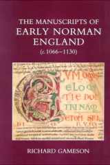 The Manuscripts of Early Norman England (c. 1066-1130) (British Academy Postdoctoral Fellowship Monographs) cover image