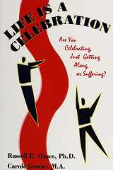 Life Is a Celebration Are You Celebrating, Just Getting Along, Suffering? cover image