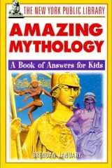 The New York Public Library Amazing Mythology A Book of Answers for Kids cover image