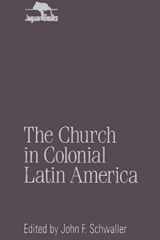 The Church in Colonial Latin America (Jaguar Books on Latin America) cover image