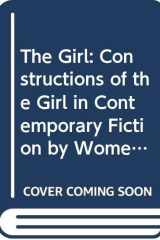 The Girl Constructions of the Girl in Contemporary Fiction by Women cover image