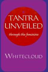 Tantra Unveiled Through the Feminine cover image