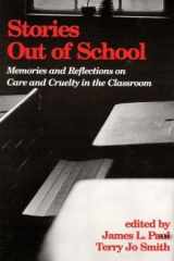 Stories Out of School Memories and Reflections on Care and Cruelty in the Classroom cover image