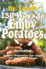 150 Ways to Enjoy Potatoes Including Recipes, Preparation Tips, Soups and Sweet Potato Recipes cover image