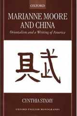 Marianne Moore and China: Orientalism and a Writing of America (Oxford English Monographs) cover image