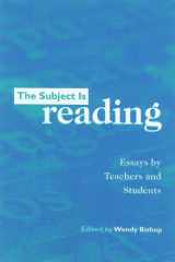The Subject Is Reading: Essays by Teachers and Students cover image