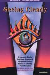 Seeing Clearly A Synergistic Blend of Behavioral Optometry & Occupational Therapy Focused on Enhancing Visual Perception cover image