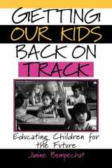 Getting Our Kids Back on Track: Educating Children for the Future cover image