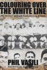 Colouring Over the White Line: The History of Black Footballers in Britain cover image