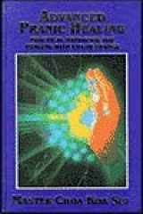Advanced Pranic Healing: A Practical Manual on Colour Pranic Healing cover image