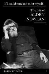 If I Could Turn and Meet Myself: The Life of Alden Nowlan cover image
