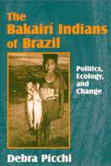 The Bakairí Indians of Brazil : Politics, Ecology, and Change cover image