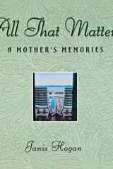 All That Matters A Mother's Memories cover image