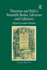 Thornton and Tully's Scientific Books, Libraries and Collectors: A Study of Bibliography and the Book Trade in Relation to the History of Science cover image