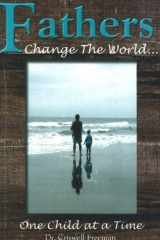 Fathers Change the World One Child at a Time cover image