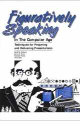 Figuratively Speaking in the Computer Age: Techniques for Preparing and Delivering Presentations cover image