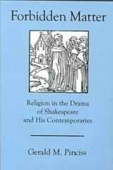 Forbidden Matter: Religion in the Drama of Shakespeare and His Contemporaries cover image