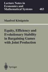 Equity, Efficiency and Evolutionary Stability in Bargaining Games with Joint Production (Lecture Notes in Economics and Mathematical Systems, 483) cover image
