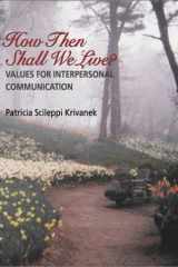 How Then Shall We Live Values for Interpersonal Communication cover image