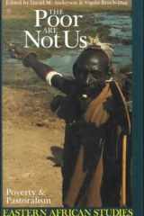 The Poor Are Not Us: Poverty and Pastoralism in Eastern Africa (Eastern African Studies) cover image