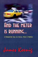 And the Meter Is Running... A Manhattan Tale of Muscle, Muses and Maddness cover image