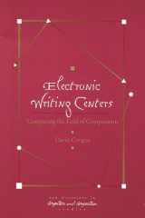 Electronic Writing Centers: Computing in the Field of Composition (New Directions in Computers & Composition Studies) cover image