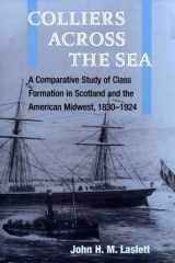Colliers across the Sea: A Comparative Study of Class Formation in Scotland and the American Midwest, 1830-1924 (Working Class in American History) cover image