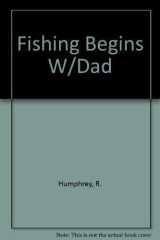 "Fishing" Begins with Dad cover image