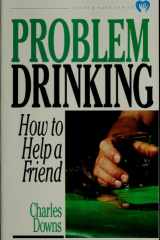 Problem Drinking How to Help a Friend cover image