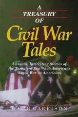 A Treasury of Civil War Tales Unusual, Interesting Stories of the Turbulent Era When Americans Waged War on Americans cover image