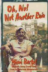 Oh, No! Not Another Ruin Wickedly Funny Travel Tales of an American Adventuress cover image
