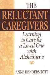 The Reluctant Caregivers Learning to Care for a Loved One with Alzheimer's cover image