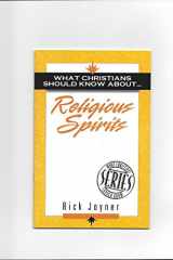 What Christians Should Know about Religious Spirits cover image
