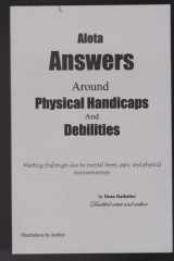 Alota Answers Around Physical Handicaps and Debilities cover image