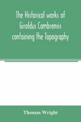 The Historical Works of Giraldus Cambrensis Containing the Topography of Ireland and the History of the Conquest of Ireland cover image