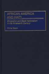 African America and Haiti: Emigration and Black Nationalism in the Nineteenth Century (Contributions in American History) cover image