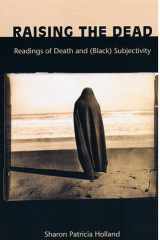 Raising the Dead Readings of Death and (Black) Subjectivity cover image