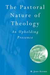 The Pastoral Nature of Theology An Upholding Presence cover image
