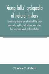Young Folks' Cyclopedia of Natural History. Comprising Descriptions of Animal Life Birds, Mammals, Reptiles, Batrachians, and Fishes: Their Structure, Habits and Distribution cover image