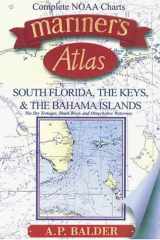 Mariner's Atlas South Florida, the Keys, & the Bahama Islands The Dry Tortugas, Shark River, and Okeechobee Waterway ; Complete NOAA Charts cover image