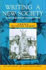 Writing a New Society: Social Change through the Novel in Malay (ASAA Southeast Asia Publications) cover image