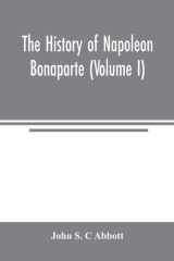 The History of Napoleon Bonaparte (Volume I) cover image