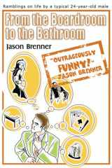 From the Boardroom to the Bathroom Ramblings on Life by a Typical 24-Year-Old Male cover image