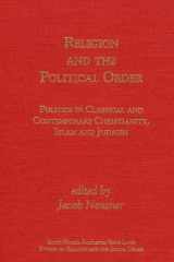 Religion and the Political Order: politics in Classical and Contemporary Christianity, Islam and Judaism (South Florida-Rochester-St. Louis Studies in Religion and the Social Order) cover image