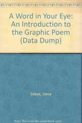 A Word in Your Eye: An Introduction to the Graphic Poem (Data Dump) cover image