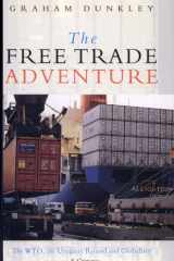 The Free Trade Adventure The WTO, the Uruguay Round and Globalism: A Critique cover image