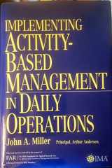 Implementing Activity-Based Management in Daily Operations Organizational Guide to Imlementation cover image