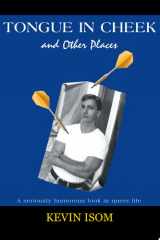 Tongue in Cheek and Other Places A Seriously Humorous Look at Queer Life cover image